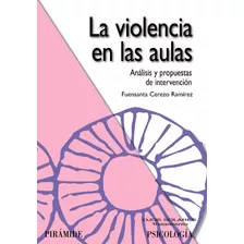 La Violencia En Las Aulas, De Cerezo Ramírez Fuensanta. Editorial Piramide, Tapa Blanda En Español, 9999