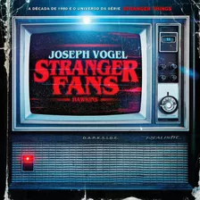 Livro Stranger Fans - Darkside Novo Lacrado Stranger Things