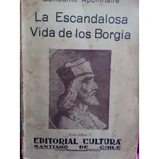 Libro La Escandalosa Vida De Los Borgia De Apollinaire