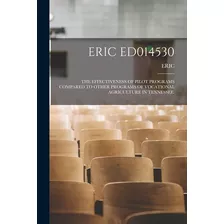 Libro Eric Ed014530: The Effectiveness Of Pilot Programs ...