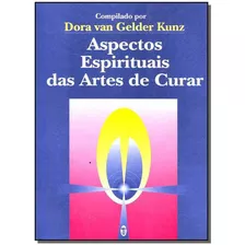 Aspectos Espirituais Arte De Curar, De Kunz, Dora Van Gelder. Editora Teosofica Em Português