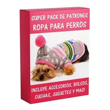 Moldes Y Patrones De Ropa Para Perros Accesorios Casitas