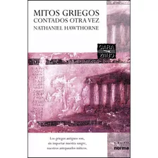 Mitos Griegos Contados Otra Vez, De Hawthorne, Nathaniel. Norma Editorial, Tapa Blanda En Español