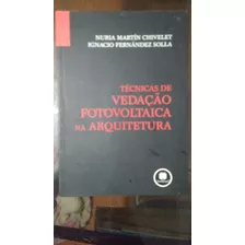 Tecnicas De Vedação Fotovoltaica Na Arquitetura Livro