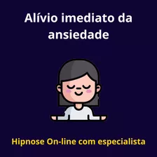 Sessão On-line De Hipnoterapia Para Alívio Da Ansiedade