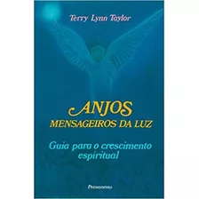 Livro Os Anjos / Mensageiros Da Luz / Guia Para O Crescimento Espiritual - Terry Lynn Taylor [1994]