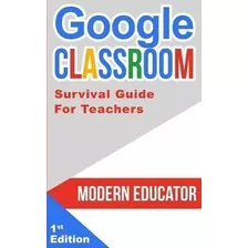 Libro Google Classroom : 202 Survival Guide For Teachers ...