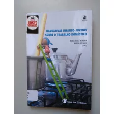 Edição Bilíngue: Narrativas Infanto-juvenis Sobre O Trabalho Doméstico; Infant-juvenile Accounts Of Domestic Labour De Maria Ignez Moreira; Márcia Stengel (org.); Pela Puc Minas; Save The Children ...