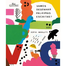 Vamos Desenhar Palavras Escritas?, De Sofia Mariutti. Editora Companhia Das Letrinhas, Capa Mole Em Português, 2023