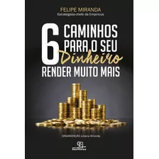 6 Caminhos Para Seu Dinheiro Render Muito Mais