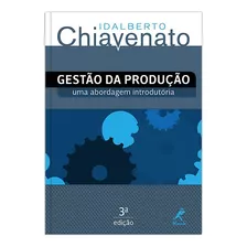 Gestão Da Produção: Uma Abordagem Introdutória, De Chiavenato, Idalberto. Editora Manole Ltda, Capa Mole Em Português, 2014