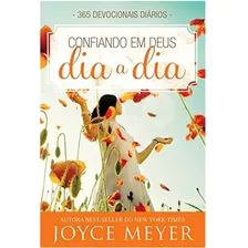 Devocional Confiando Em Deus Dia A Dia Devocional Joyce Meyer Fé Cristã, De Joyce Meyer. Editora Bello Public., Capa Mole Em Português, 2016