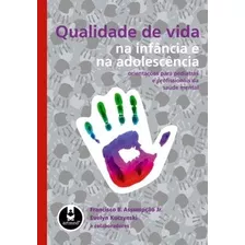 Livro Qualidade De Vida Na Infancia E Na Adolescencia - Francisco B. Assumpcao Jr. E Evelyn Kuczynski [2010]