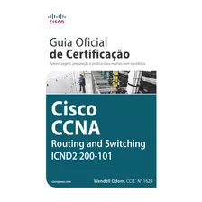 Guia Oficial De Certificação Cisco Ccna Routing And Switching Icnd2 200-101, De Wendell, Odom. Starling Alta Editora E Consultoria Eireli, Capa Mole Em Português, 2016