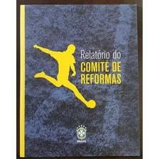 Livro Relatório Do Comitê De Reformas Da Cbf 2016