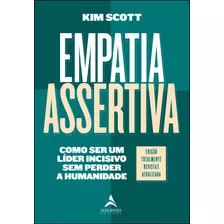 Empatia Assertiva: Como Ser Um Líder Incisivo Sem Perder A 