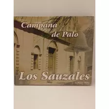 Los Sauzales Campana De Palo Cd Nuevo 