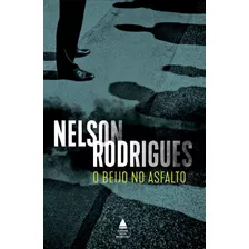 O Beijo No Asfalto - Nc, De Rodrigues, Nelson. Editora Nova Fronteira Participações S/a, Capa Mole Em Português, 2021