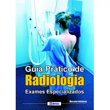 Guia Prático De Radiologia: Posicionamento Básico, De Marcelo Felisberto. Editora Saraiva Educação S. A., Capa Mole Em Português, 2009