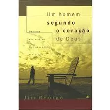 Livro Um Homem Segundo O Coração De Deus - George, Jim [2003]