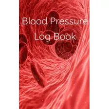 Libro: Blood Pressure Log Book: Track, Record & Monitor At 