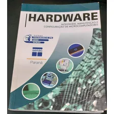 Livro Hardware - Montagem, Manutenção E Configuração De Microcomputadores - Mario Augusto Nobile E Everaldo Antônio De Paula [2007]