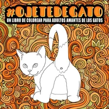 Ojete De Gato : Un Libro De Colorear Para Adultos Amantes De