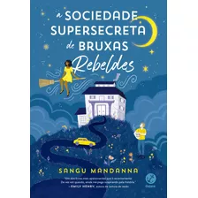 A Sociedade Supersecreta De Bruxas Rebeldes, De Sangu Mandanna. Editora Galera, Capa Mole, Edição 1 Em Português, 2023