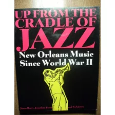 Up From The Cradle Of Jazz New Orleans Music Since World War
