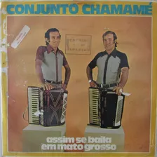 Lp Conjunto Chamamé - Assim Se Baila Em Mato Grosso - 1977 -
