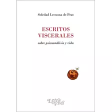 Escritos Viscerales.lecuona De Prat, Soledad