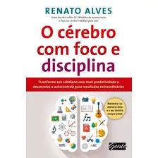 O Cérebro Com Foco E Disciplina, De Alves, Renato. Editora Gente Livraria E Editora Ltda., Capa Mole Em Português, 2014