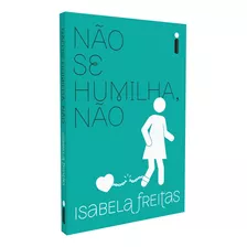 Livro Não Se Humilha, Não