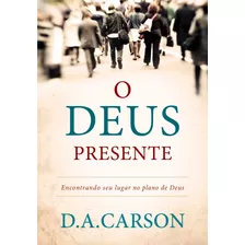 O Deus Presente, De Carson, D.a.. Editora Missão Evangélica Literária, Capa Mole Em Português, 2018
