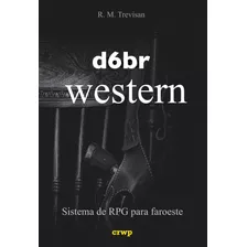 D6br Western Sistema De Rpg Para Faroeste - Crwp - Novo