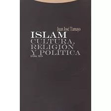 Islam Cultura, Religión Y Política Juan Tamayo Ed Trotta