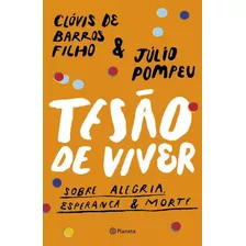 Livro Tesão De Viver: Sobre Alegria, Esperança & Morte