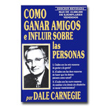 Cómo Ganar Amigos E Influir Sobre Las Personas Dale Carnegie