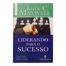 Livro Liderando Para O Sucesso - John C. Maxwell