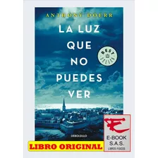 La Luz Que No Puedes Ver, De Anthony Doerr. Editorial Debolsillo, Tapa Blanda En Español