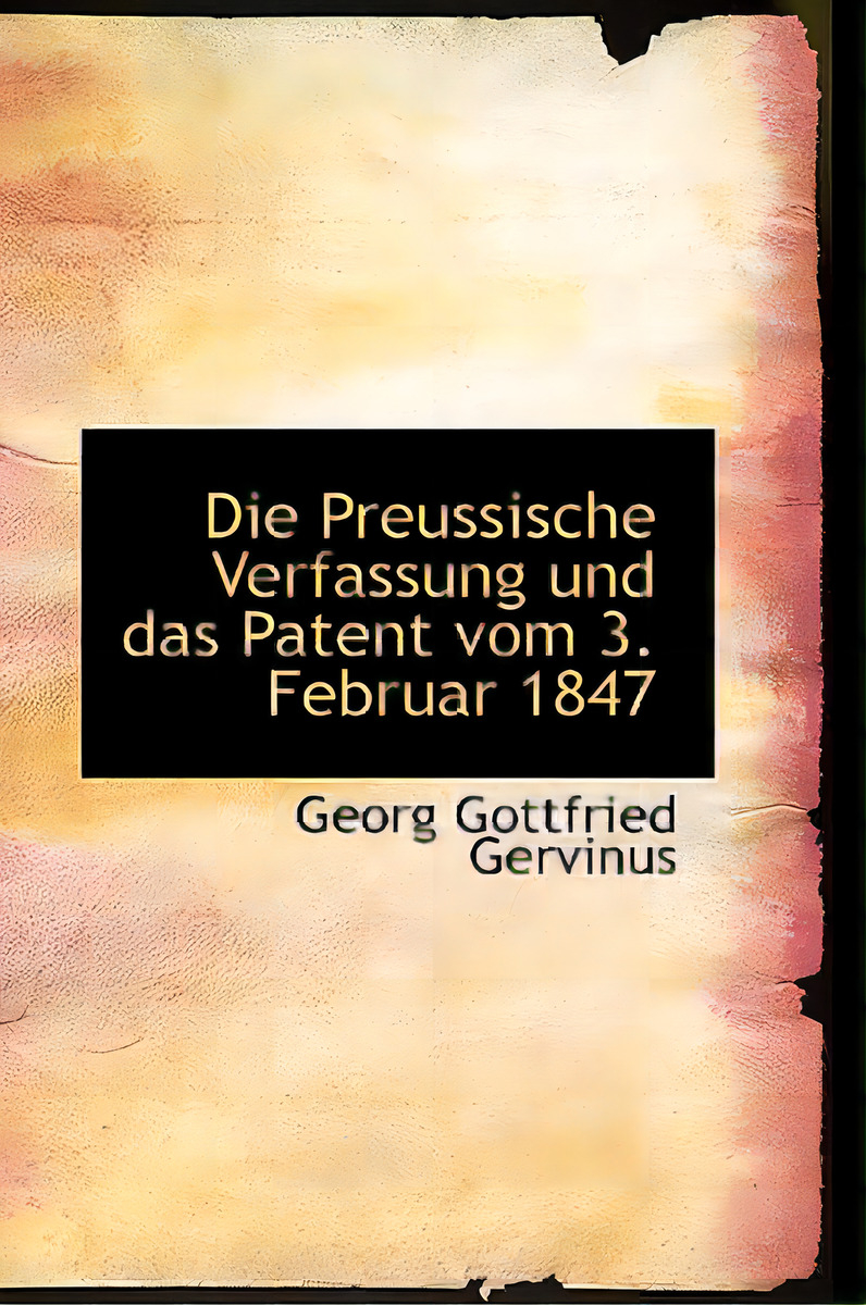 Die Preussische Verfassung Und Das Patent Vom 3. Februar 1847, De Gervinus, Georg Gottfried. Editorial Bibliobazaar, Tapa Dura En Inglés