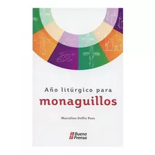 Año Litúrgico Para Monaguillos, De Marcelino Delfín Poso. Editorial Buena Prensa, Tapa Blanda En Español, 2018