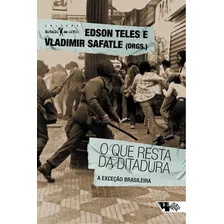 O Que Resta Da Ditadura, De Edson Teles E Vladimir Safatle. Editora Boitempo Em Português