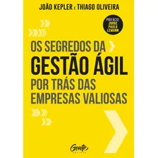 Os Segredos Da Gestao Agil Por Tras Das Empresas Valiosas, De Kepler, João. Editora Gente Livraria E Editora Ltda., Capa Mole Em Português, 2019