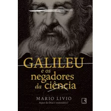 Galileu E Os Negadores Da Ciência, De Livio, Mario. Editora Record Ltda., Capa Mole Em Português, 2021