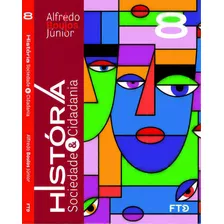 História, Sociedade & Cidadania - 8° Ano, De Júnior Boulos. Editora Ftd Educação, Capa Mole, Edição 2 Em Português, 2021