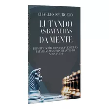 Lutando As Batalhas Da Mente | Charles Spurgeon, De Charles Spurgeon. Editora Cpp, Capa Mole Em Português