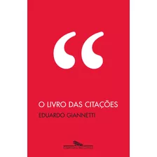 O Livro Das Citações, De Giannetti, Eduardo. Editora Schwarcz Sa, Capa Mole Em Português, 2008