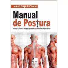 Manual De Postura- Avaliação E Prescrição De Exercícios Preventivos, Corretivos E Compensatórios