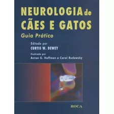 Livro Neurologia De Caes E Gatos Guia Pratico - Curtis W. Dewey (editor) [2006]